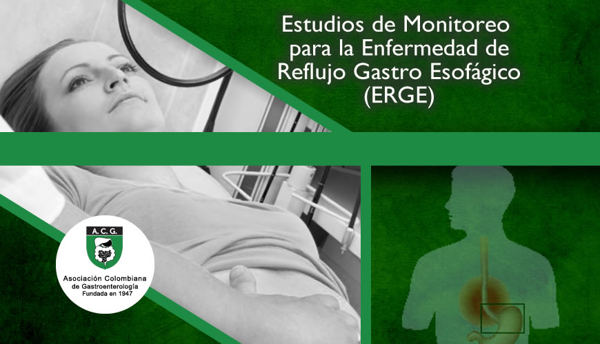 Estudios de Monitoreo para la Enfermedad de Reflujo Gastro Esofágico (ERGE)